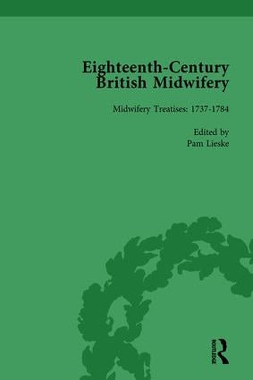 Eighteenth-Century British Midwifery, Part III vol 9 by Pam Lieske ISBN 9781138752849