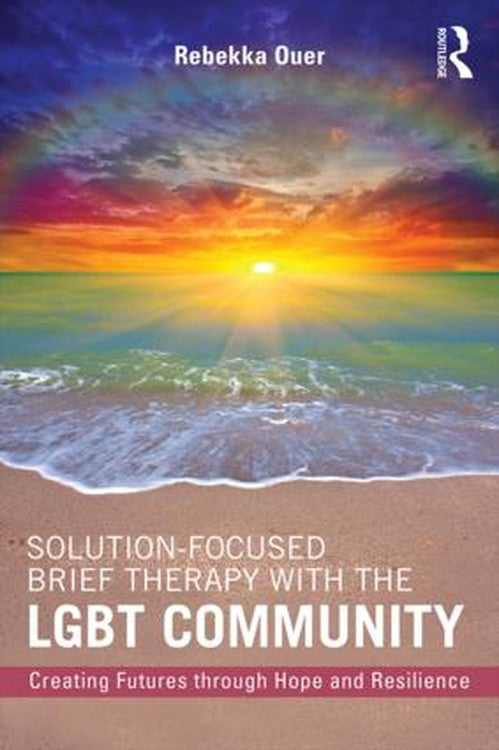 Solution-Focused Brief Therapy with the LGBT Community by Rebekka Ouer ISBN 9781138819573