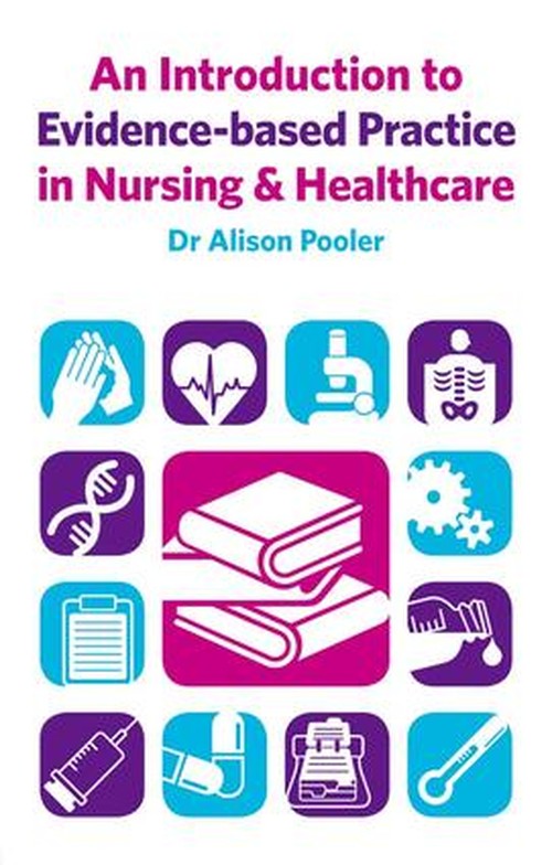 An Introduction to Evidence-Based Practice in Nursing and Healthcare by Alison Pooler ISBN 9781138835672