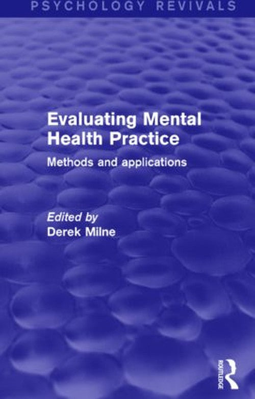 Evaluating Mental Health Practice (Psychology Revivals) by Derek Milne ISBN 9781138849440