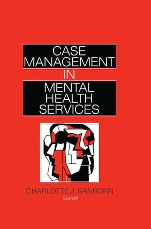 Case Management in Mental Health Services by Charlotte Sanborn ISBN 9781138873100