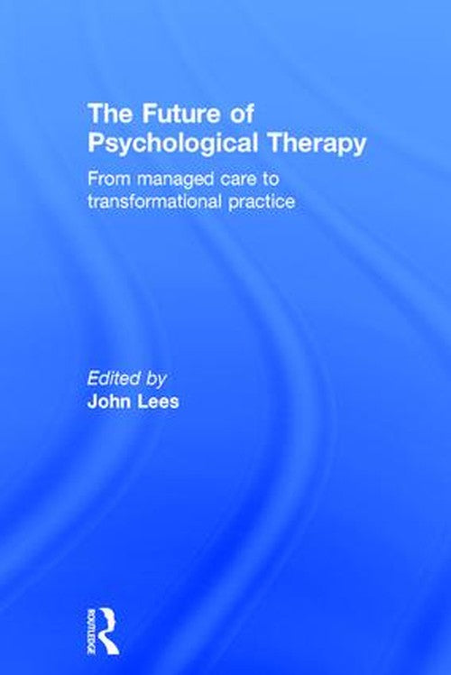 The Future of Psychological Therapy by John Lees - ISBN 9781138886391