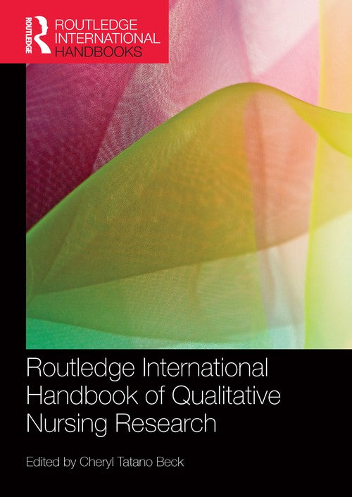 Routledge International Handbook of Qualitative Nursing Research by Cheryl Tatano Beck ISBN 9781138955233