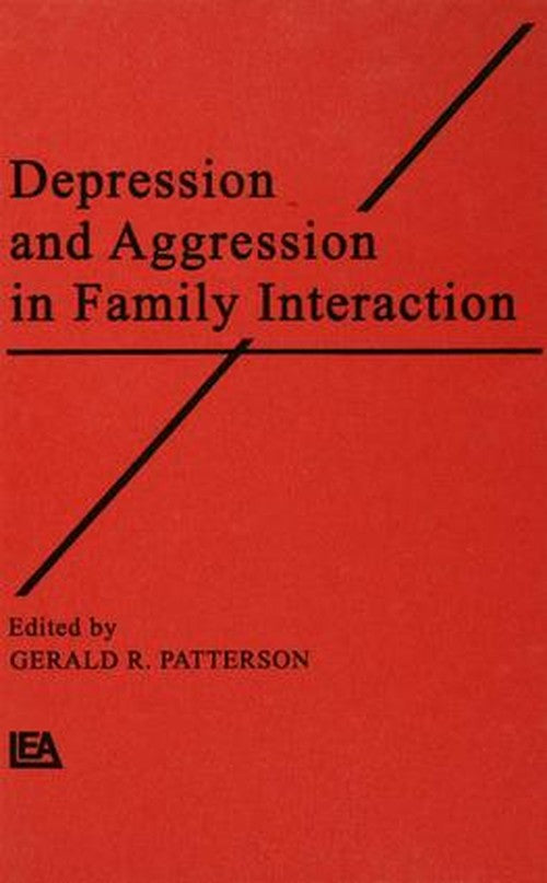 Depression and Aggression in Family interaction by Gerald R Patterson ISBN 9781138967427