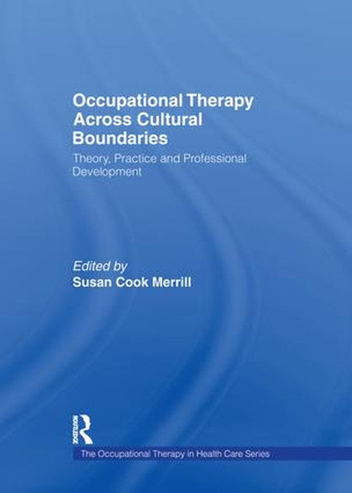 Occupational Therapy Across Cultural Boundaries by Susan Cook Merrill ISBN 9781138977389