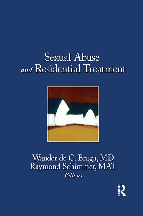 Sexual Abuse in Residential Treatment by Wander Braga ISBN 9781138981713