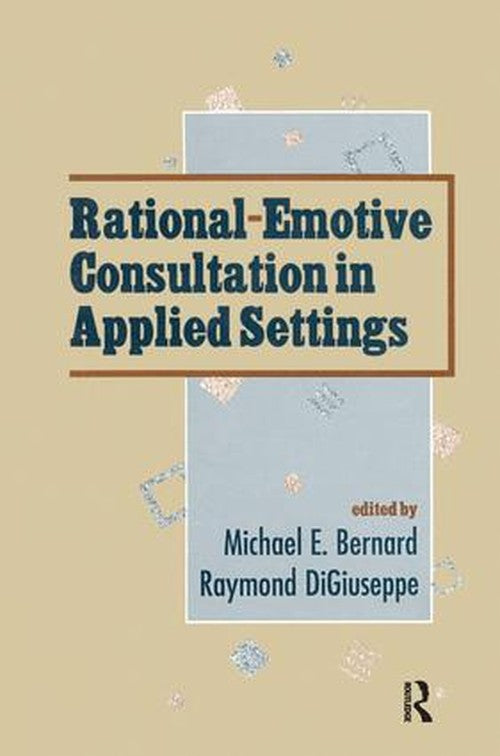 Rational-emotive Consultation in Applied Settings by Raymond Digiuseppe ISBN 9781138984547
