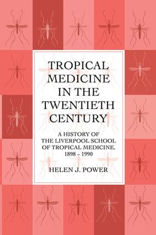 Tropical Medicine in the Twentieth Century by Helen J Power ISBN 9781138986190