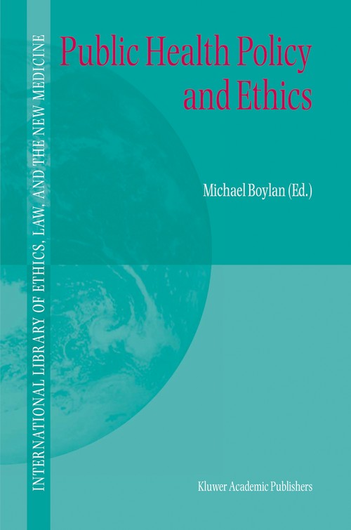 Public Health Policy and Ethics by Michael Boylan ISBN 9781402017629