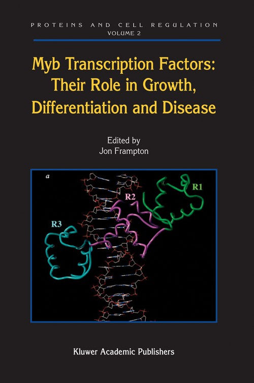 Myb Transcription Factors: Their Role in Growth, Differentiation and Disease by Jon Frampton ISBN 9781402027796