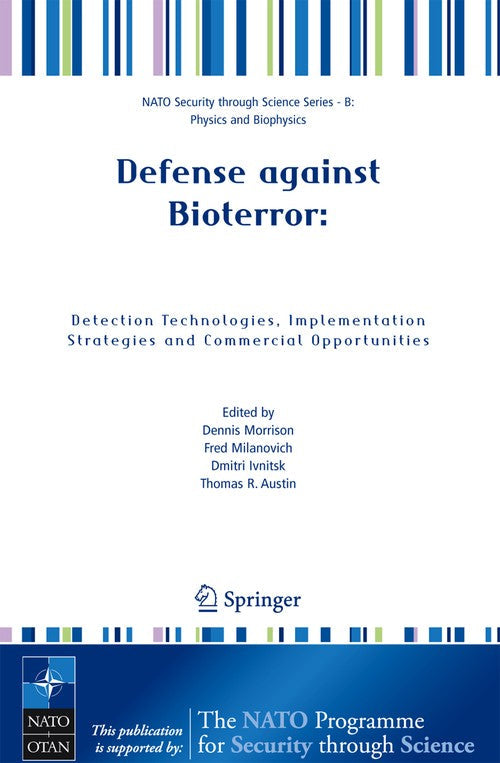 Defense against Bioterror: Detection Technologies, Implementation Strategies and Commercial Opportunities by Dennis Morrison ISBN 9781402033865