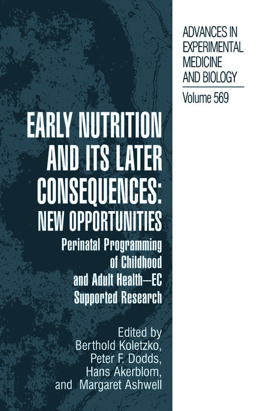 Early Nutrition and its Later Consequences: New Opportunities by Berthold Koletzko ISBN 9781402035340