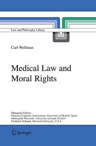 Medical Law and Moral Rights by Carl Wellman ISBN 9781402037511
