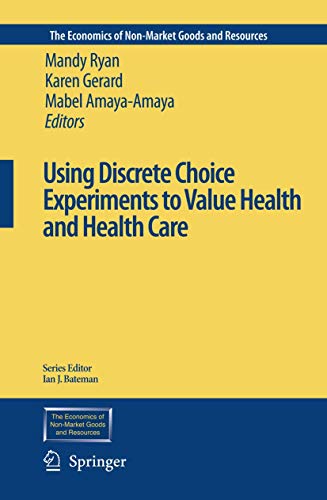 Using Discrete Choice Experiments to Value Health and Health Care by Mandy Ryan ISBN 9781402040825