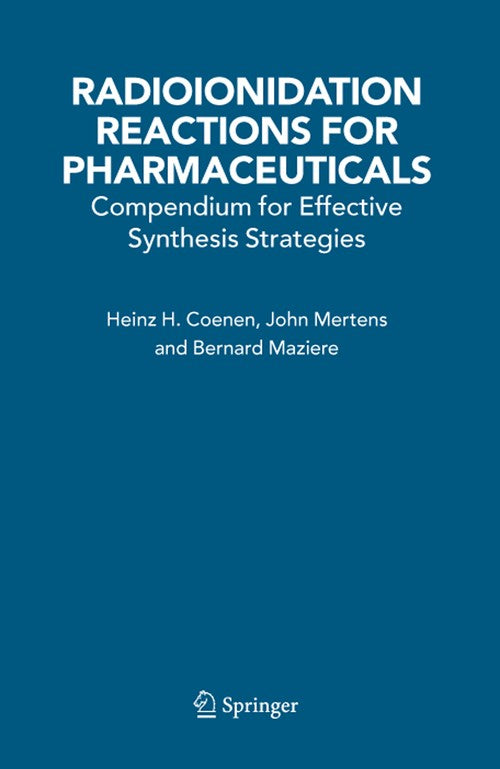 Radioionidation Reactions for Pharmaceuticals by Hh Coenen ISBN 9781402045608