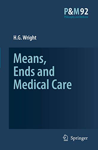 Means, Ends and Medical Care by Hg Wright