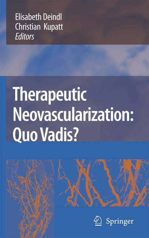Therapeutic Neovascularization – Quo vadis? by Elisabeth Deindl ISBN 9781402059544