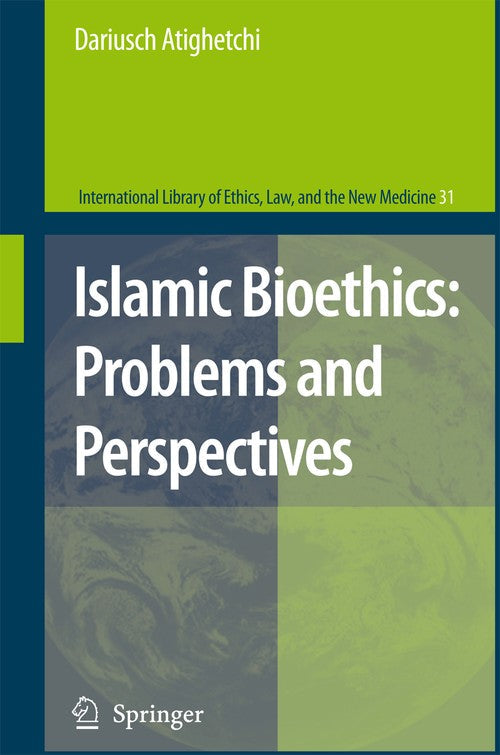 Islamic Bioethics: Problems and Perspectives by Dariusch Atighetchi ISBN 9781402096150