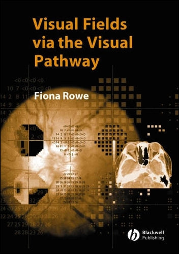 The Visual Fields Via the Visual Pathway by F Rowe ISBN 9781405115254