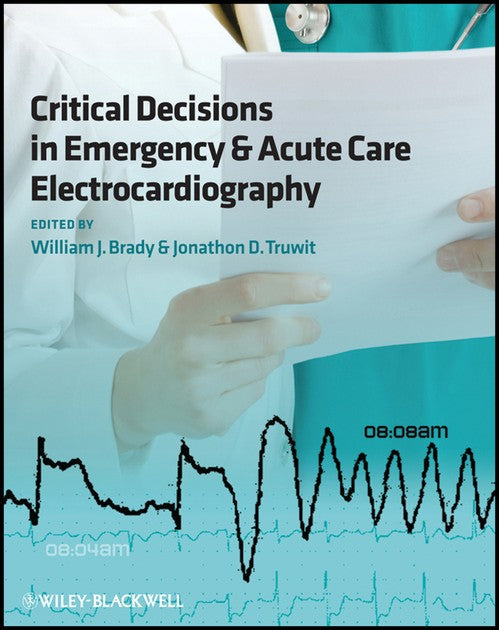 Critical Decisions in Emergency and Acute Care Electrocardiography by William J Brady ISBN 9781405159067