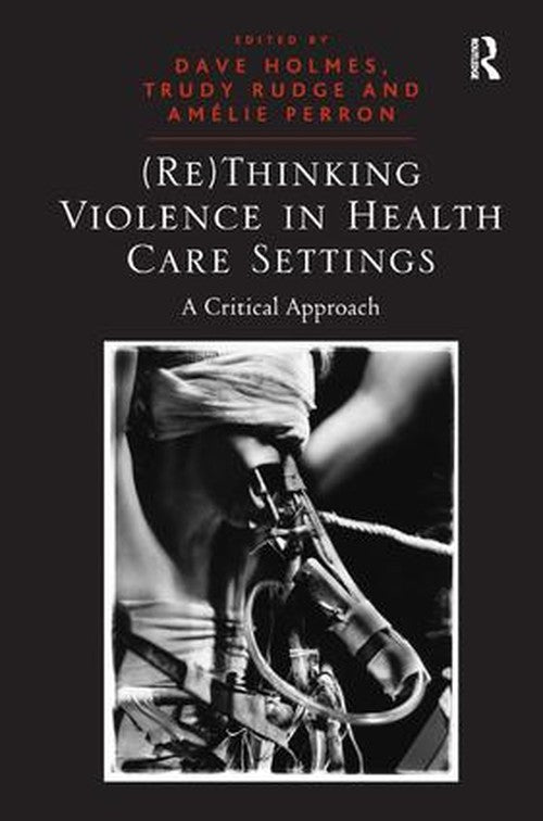 (Re)Thinking Violence in Health Care Settings by Trudy Rudge