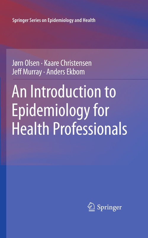 An Introduction to Epidemiology for Health Professionals by Jeff Murray ISBN 9781441914965