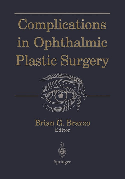 Complications in Ophthalmic Plastic Surgery by Brian G Brazzo ISBN 9781441918130