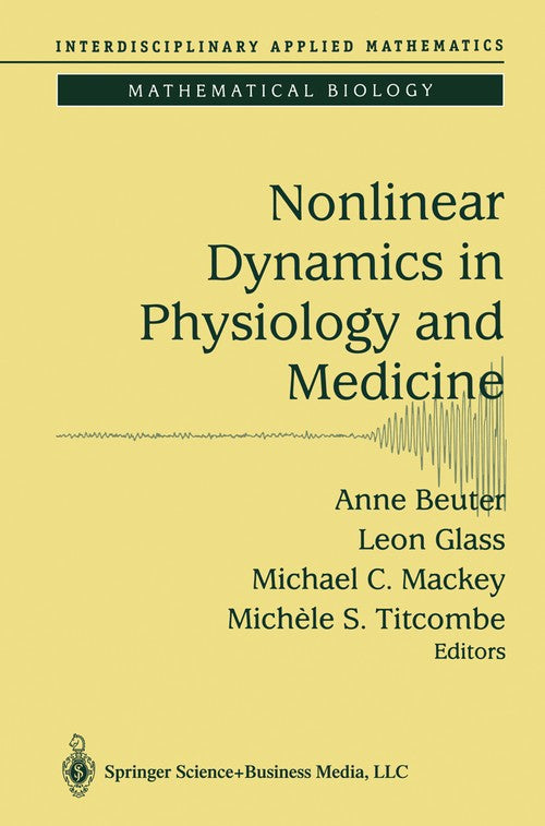 Nonlinear Dynamics in Physiology and Medicine by Anne Beuter ISBN 9781441918215