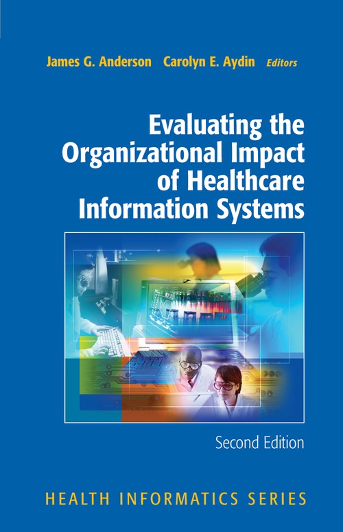 Evaluating the Organizational Impact of Health Care Information Systems by James G Anderson ISBN 9781441920348