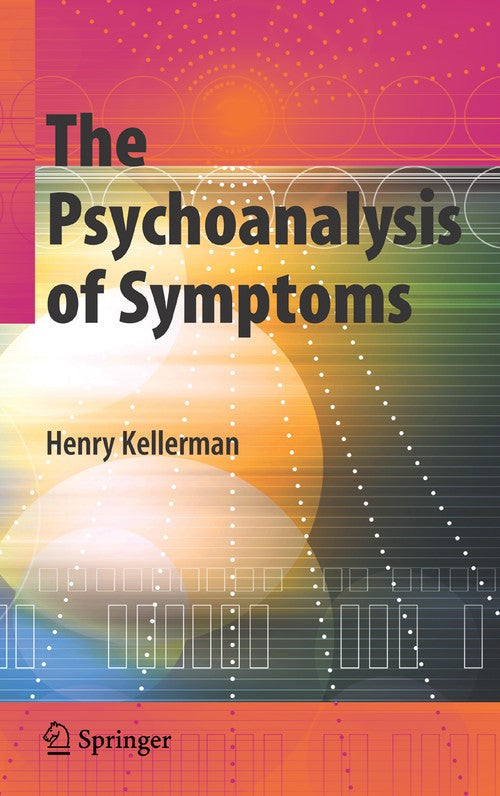 The Psychoanalysis of Symptoms by Henry Kellerman Phd ISBN 9781441924704