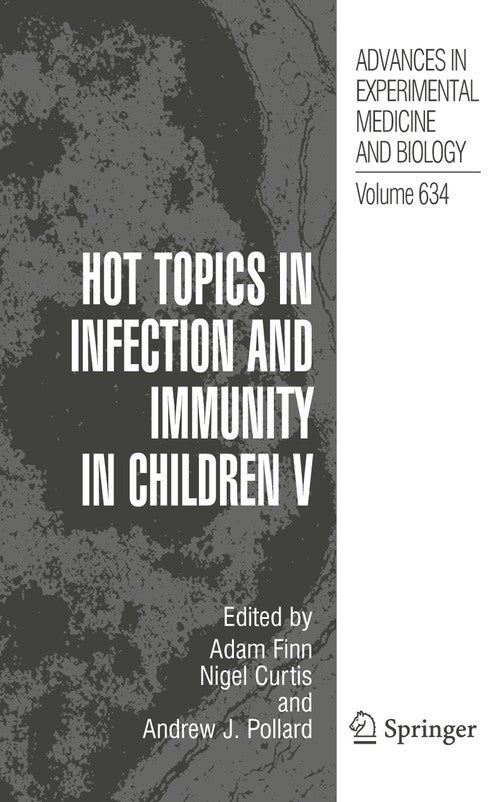 Hot Topics in Infection and Immunity in Children V by Adam Finn ISBN 9781441927286