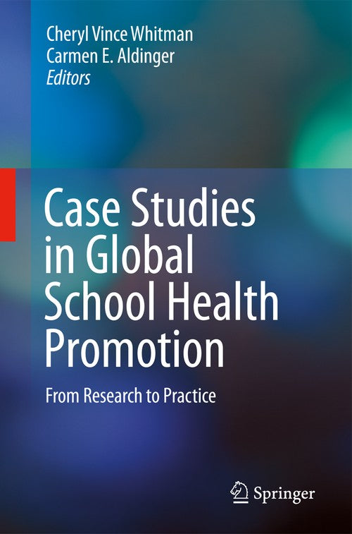 Case Studies in Global School Health Promotion by Cheryl Vince Whitman ISBN 9781441928276