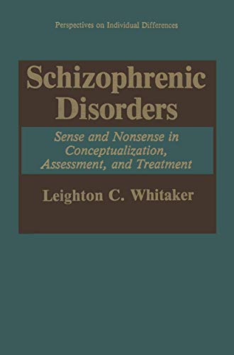 Schizophrenic Disorders: by Leighton C Whitaker ISBN 9781441932228