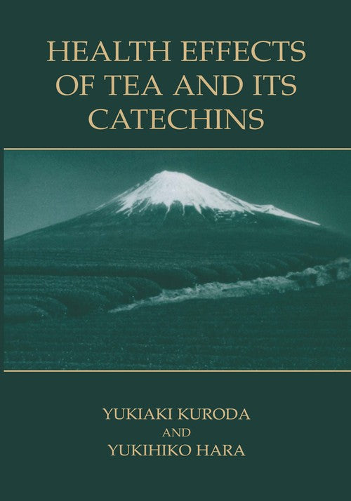 Health Effects of Tea and Its Catechins by Yukiaki Kuroda ISBN 9781441934314
