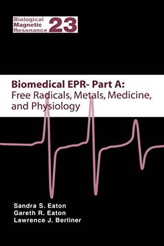 Biomedical EPR - Part A: Free Radicals, Metals, Medicine and Physiology by Sandra S Eaton ISBN 9781441934567