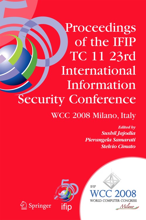 Proceedings of the IFIP TC 11 23rd International Information Security Conference by Sushil Jajodia ISBN 9781441935205