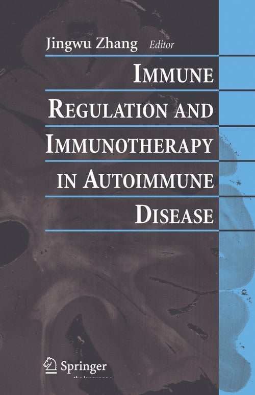 Immune Regulation and Immunotherapy in Autoimmune Disease by Jingwu Zhang ISBN 9781441942098