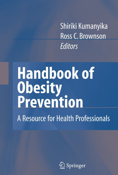 Handbook of Obesity Prevention by Shiriki Kumanyika ISBN 9781441942999