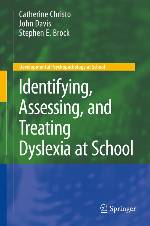 Identifying, Assessing, and Treating Dyslexia at School by Catherine Christo ISBN 9781441946966