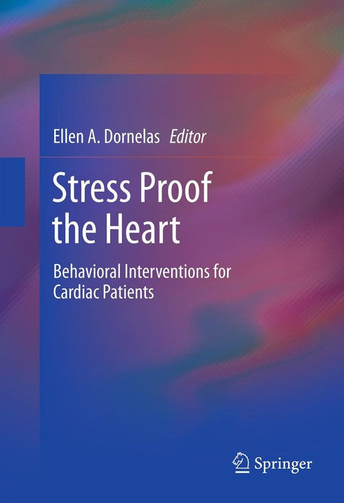Stress Proof the Heart by Ellen A Dornelas ISBN 9781441956491