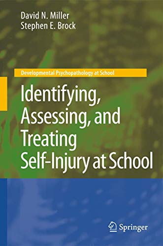 Identifying, Assessing, and Treating Self-Injury at School by David N Miller ISBN 9781441960917