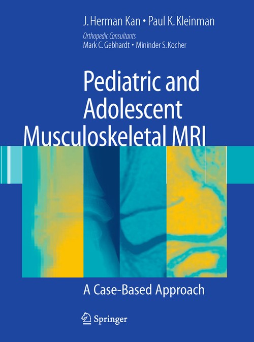 Pediatric and Adolescent Musculoskeletal MRI by J Herman Kan ISBN 9781441970077