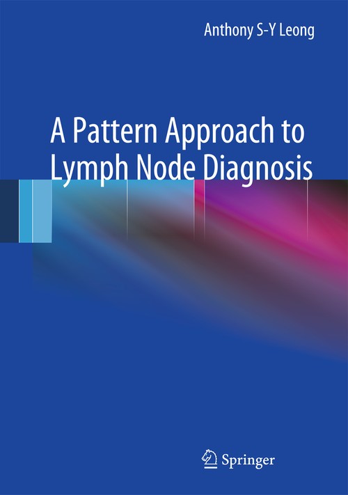 A Pattern Approach to Lymph Node Diagnosis by Anthony S-Y Leong ISBN 9781441971753