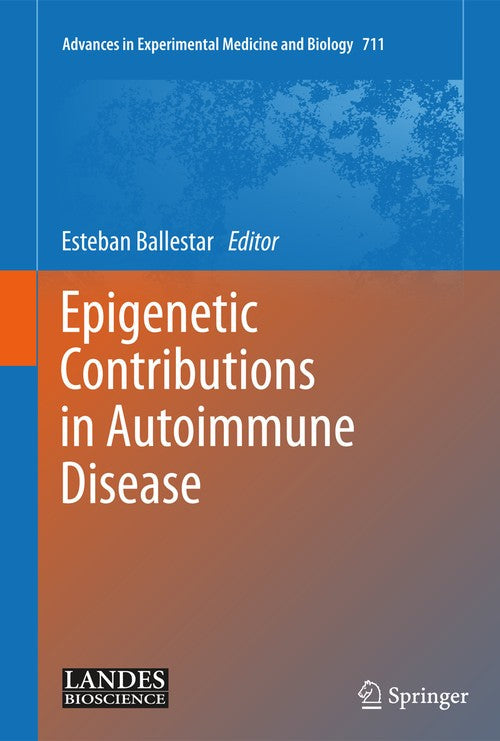 Epigenetic Contributions in Autoimmune Disease by Esteban Ballestar ISBN 9781441982155