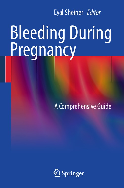 Bleeding During Pregnancy by Eyal K Sheiner ISBN 9781441998095