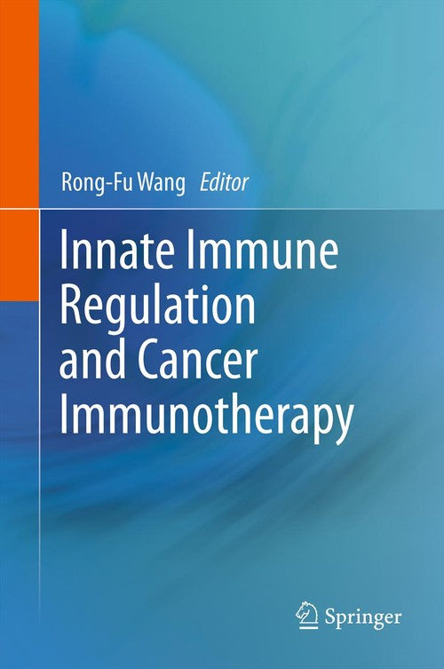 Innate Immune Regulation and Cancer Immunotherapy by Rong-Fu Wang ISBN 9781441999139