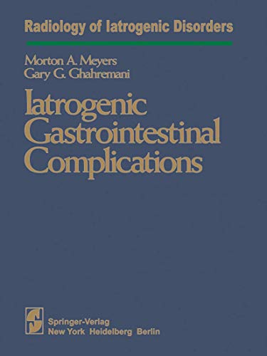 Iatrogenic Gastrointestinal Complications by Ma Meyers ISBN 9781461258551
