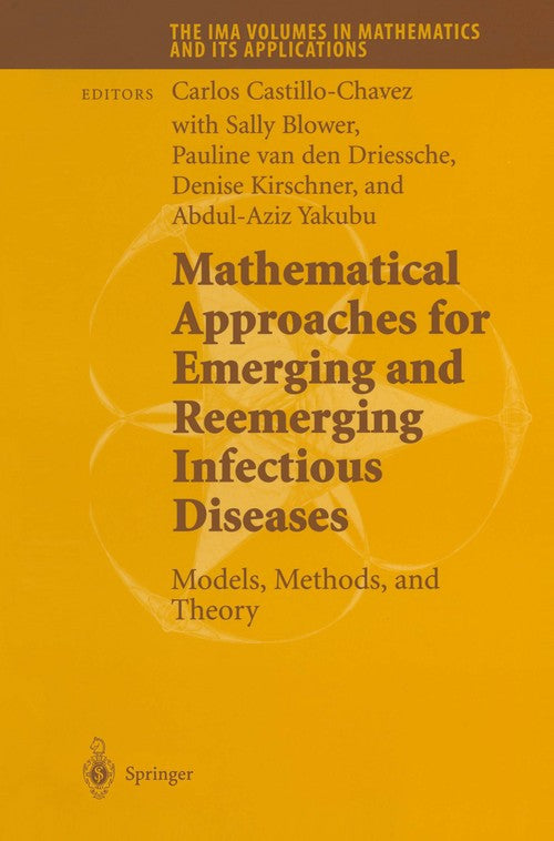 Mathematical Approaches for Emerging and Reemerging Infectious Diseases: Models, Methods, and Theory by Carlos Castillo-Chavez