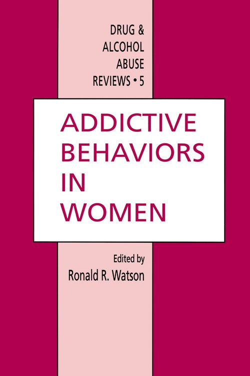 Addictive Behaviors in Women by Ronald Ross Watson 9781461266983