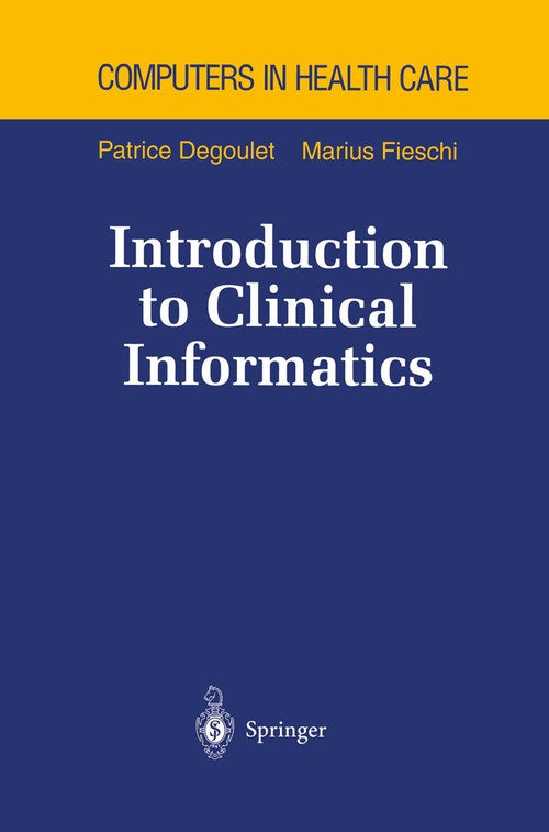 Introduction to Clinical Informatics by Patrice Degoulet ISBN 9781461268659